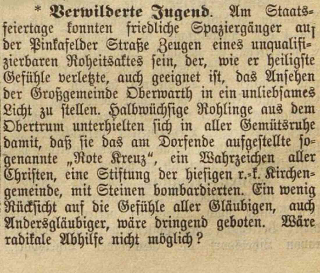 Die Oberwarther Sonntags-Zeitung vom 18. Nov. 1928 berichtet unter dem Titel "Verwilderte Jugend" über die Zerstötungswut Jugendlicher