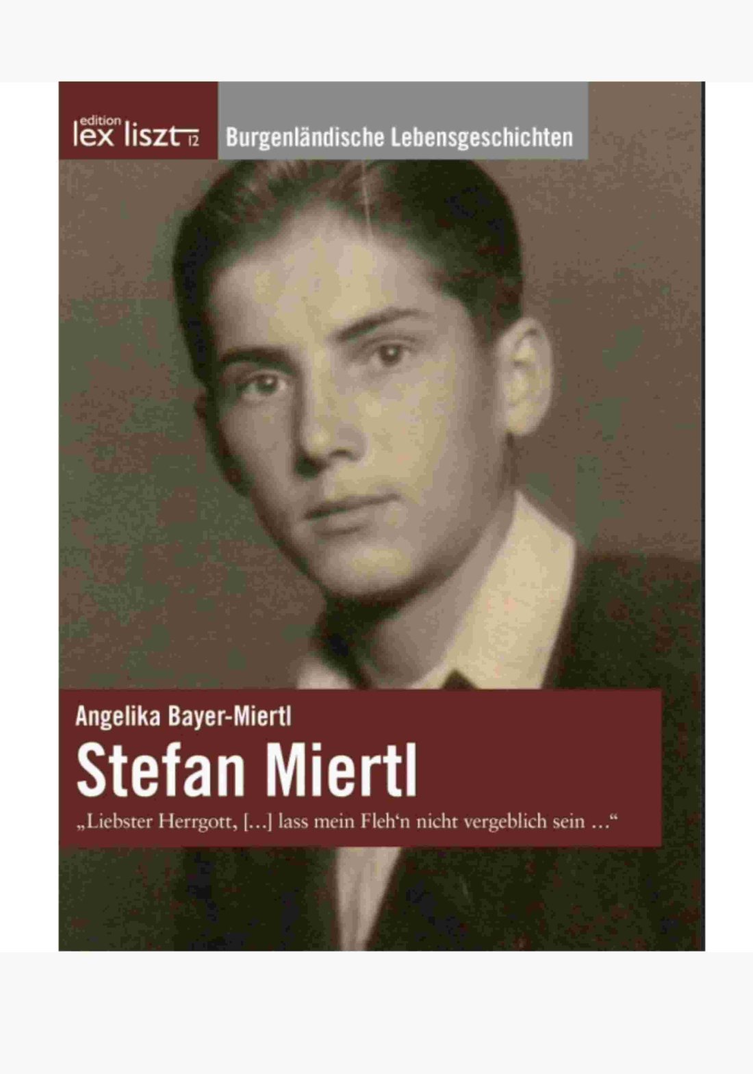 "Stefan Miertl" aus der Reihe "Burgenländische Lebensgeschichten" des Verlags edition lex liszt