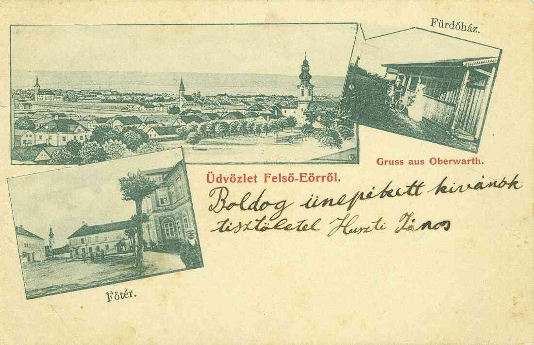 Ansichtskarte: "Üdvözlet Felsö Eörröl" / "Gruss aus Oberwarth" mit "Föter" und "Fürdöhaz" (Badehaus und Hauptplatz)
